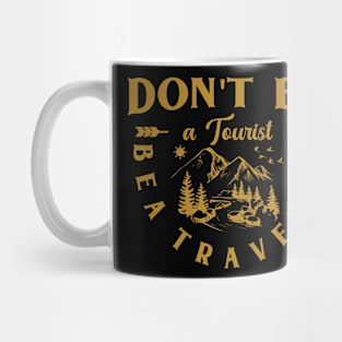 Don't be a tourist be a traveler Mug